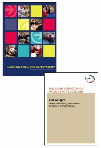 Learning, Skills and Employability: A Review of Good Practice in Scottish Prisons (2008) - with HM Inspectorate of Education; and Out of Sight: Severe and Enduring Mental Health Problems in Scotland's Prisons (2008).